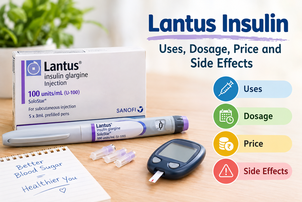 Lantus Insulin: Uses, Dosage, Price and Side Effects